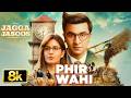 Phir Wahi 8K Video Song Jagga Jasoos Ranbir Kapoor Katrina Pritam Arijit Singh Amitabh B