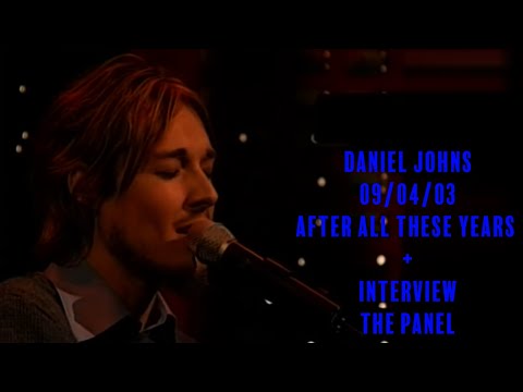 Daniel Johns: The Panel 09/04/03 Interview + After All These Years