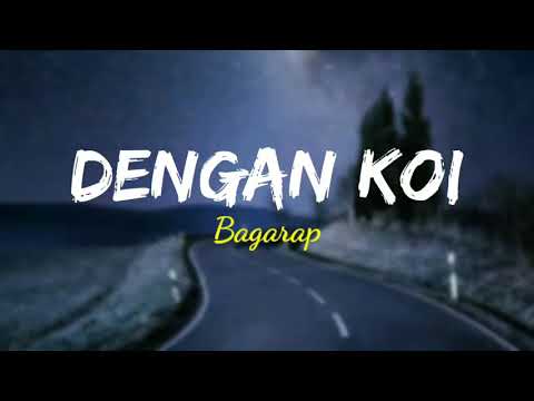 Dengan Koi - Bagarap [ko itu sa pu jantung sa pu nadi sa cuma mau dekat koi]