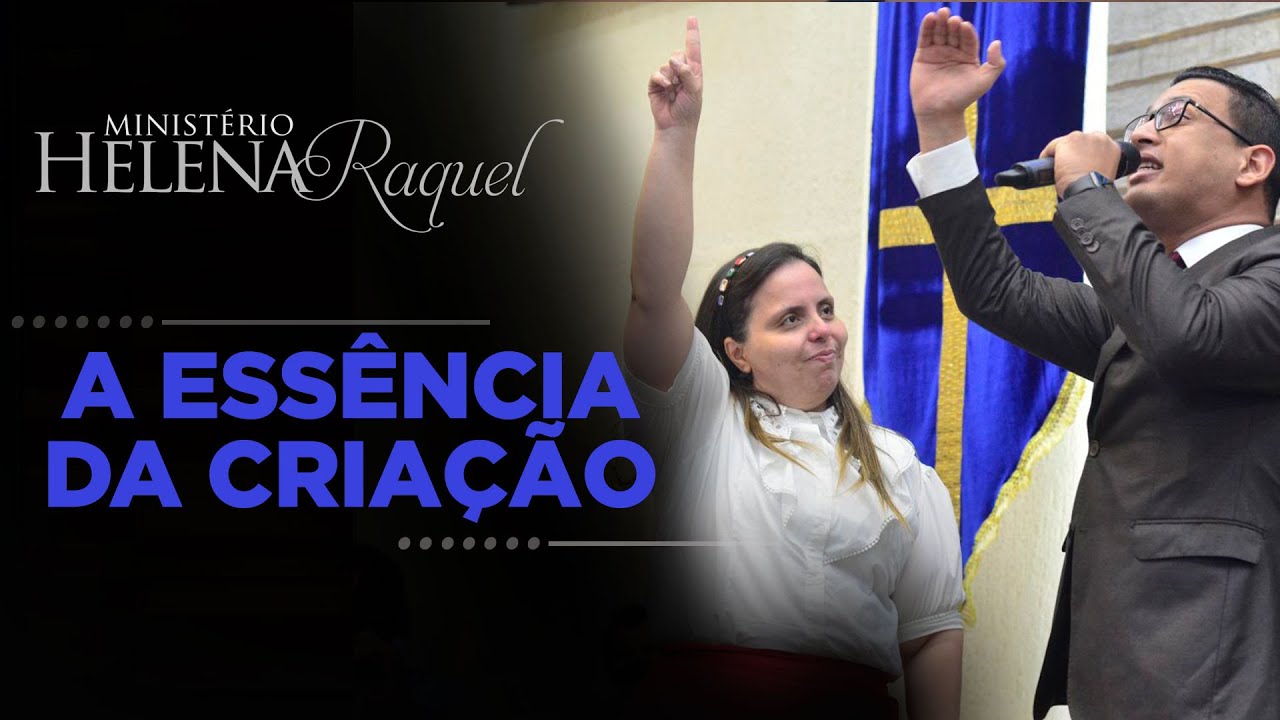 Pastor Raique Carmelo e Pastora Helena Raquel | A Essência da Criação