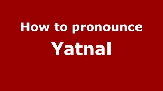 How to pronounce Yatnal