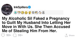 [Full Story] My Alcoholic Sil Faked a Pregnancy to Guilt My Husband Into Letting Her Move in With...