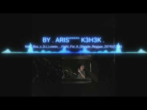 lagu Acara  _ Nina _ Roz _x_ Dj _ Lowex _-_ Fight _ For _ lt ( Simple Reggea  ) 2019