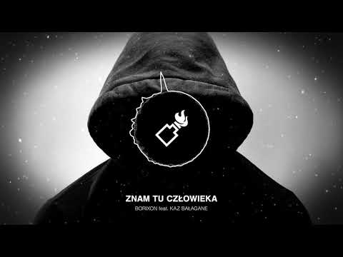 Borixon - Znam tu człowieka feat. Kaz Bałagane