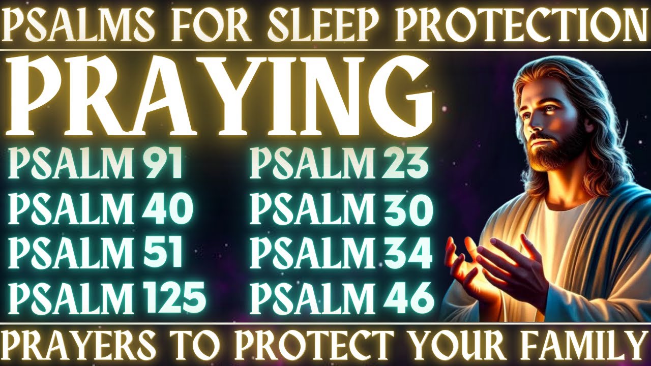 PRAYING PSALMS FOR SLEEP PROTECTION - PRAYERS TO PROTECT YOUR FAMILY