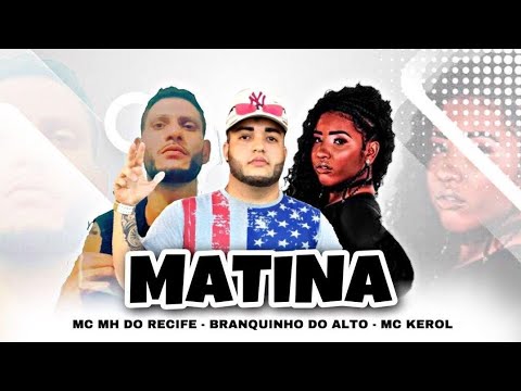 Mc MH do Recife , Branquinho Do Alto Feat Mc Kerol - Matina