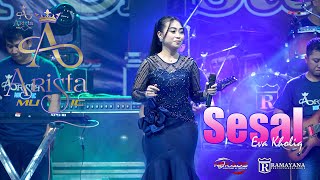 Download lagu ARISTA MUSIC || SESAL || EVA KHOLIQ || RAMAYANA R2 mp3