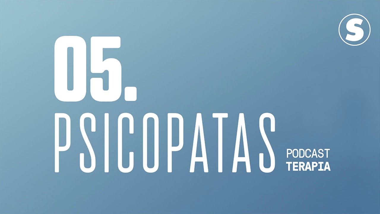 Terapia #5: Psicopatas