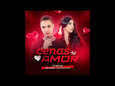 Mc Thayk & Noara Marques - Cenas de Amor