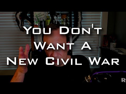 You Don't Want a New Civil War