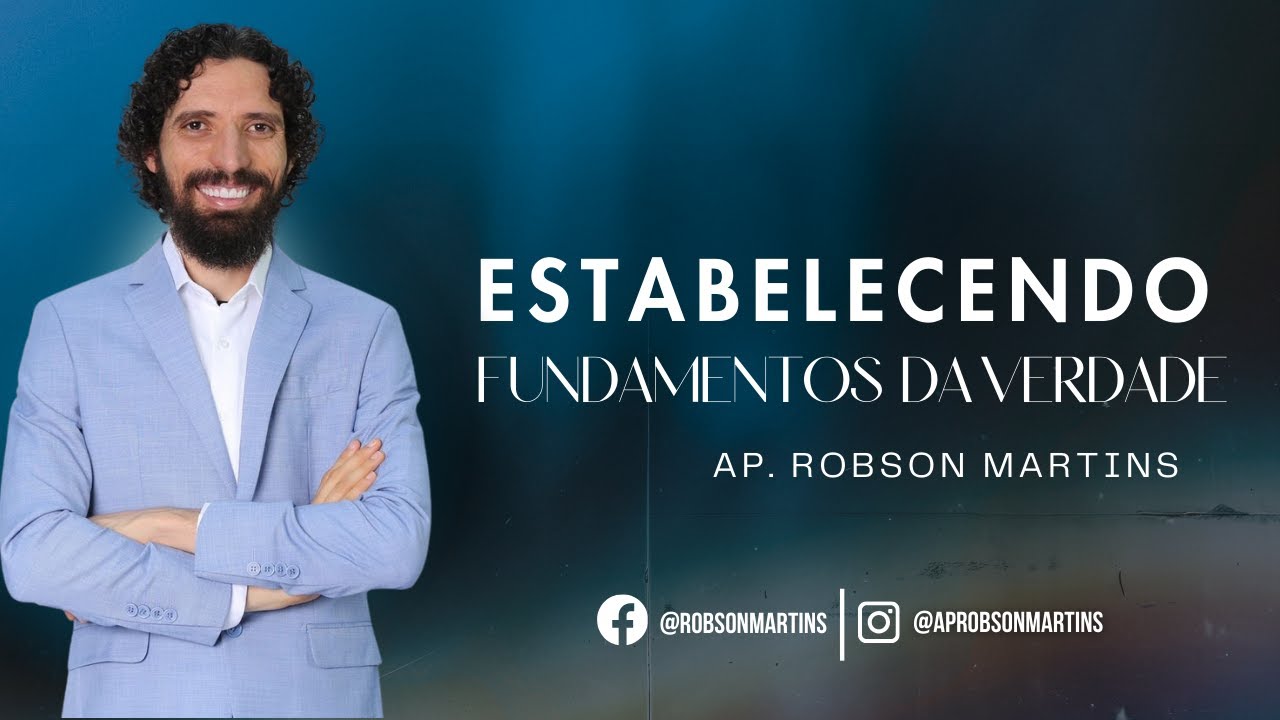 Estabelecendo fundamentos da verdade - Robson Martins