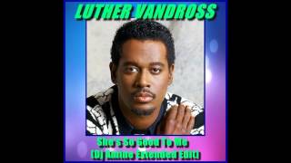 Luther Vandross - Ooh Ooh Ooh She&#39;s So Good To Me [Dj Amine Extended Edit]
