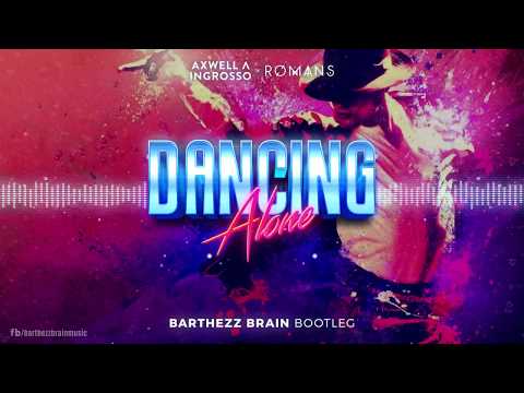 Axwell Λ Ingrosso, RØMANS - Dancing Alone (Barthezz Brain Bootleg) | BarthezzBrainMusic