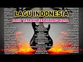 LAGU TERBARU POP INDONESIA TERBARU 2025 TERBAIK TERPOPULER SEPANJANG MASA