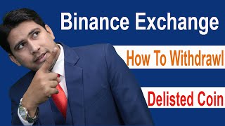 Binance Exchange ! Delisted Coins How To Withdrawl in Hindi?