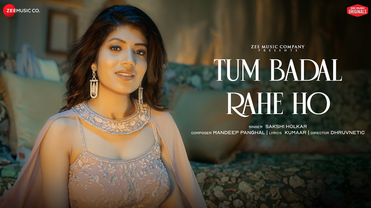 Tum Badal Rahe Ho Lyrics | Sakshi Holkar