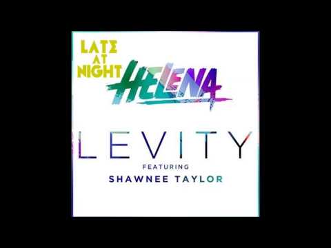 HELENA feat  Shawnee Taylor   Levity (LATE AT NIGHT REMIX)