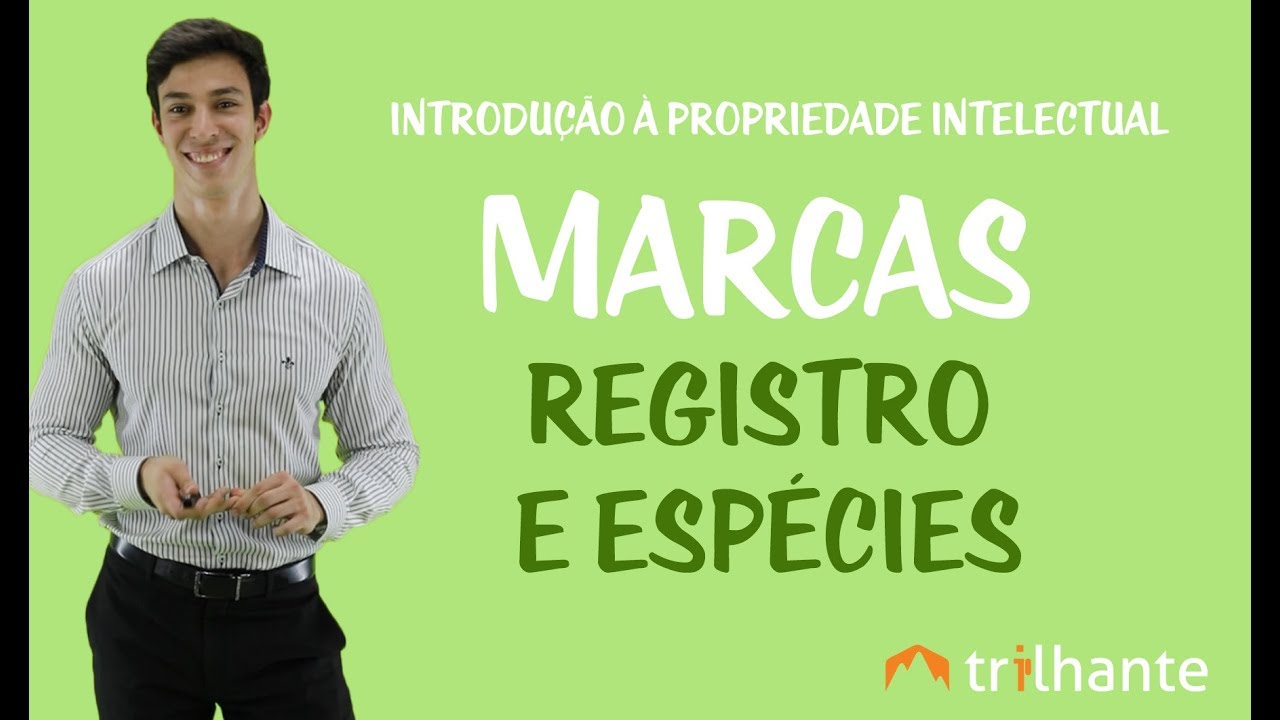 Introdução à Propriedade Intelectual - Marcas: Registro e Espécies
