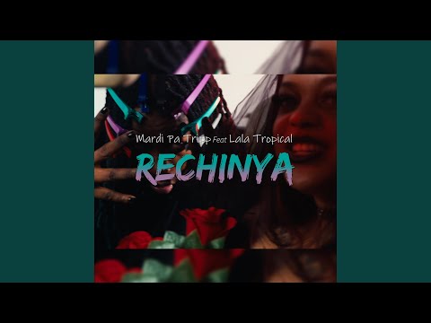 Rechinya (feat. Mardi Pa Tripp & Lala Tropical)