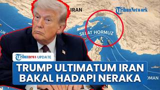 Trump Ultimatum Iran Buka Selat Hormuz dalam 48 Jam, Ancam Hadapi Konsekuensi Besar Seperti Neraka