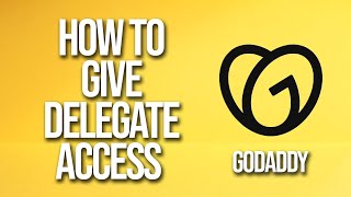 How To Give Delegate Access GoDaddy Tutorial