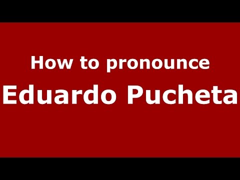 How to pronounce Eduardo Pucheta (Spanish/Argentina) - PronounceNames.com