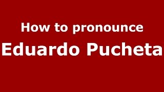 How to pronounce Eduardo Pucheta
