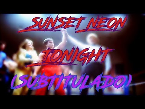 Sunset Neon - Tonight [NRNS Edit By AmigaFreak77] (Subtitulado Por X/5)