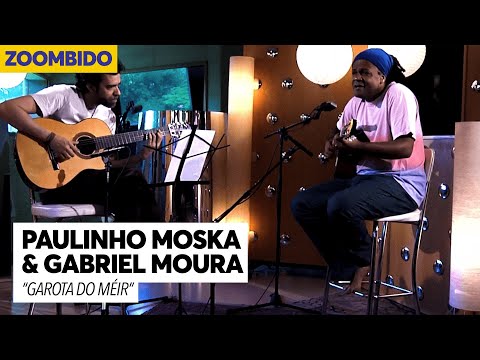 Paulinho Moska e Gabriel Moura - Zoombido - Garota do Méier
