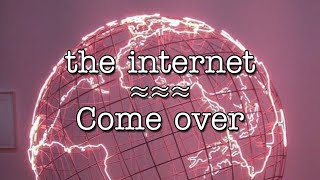 The internet-Come over (Lyrics)
