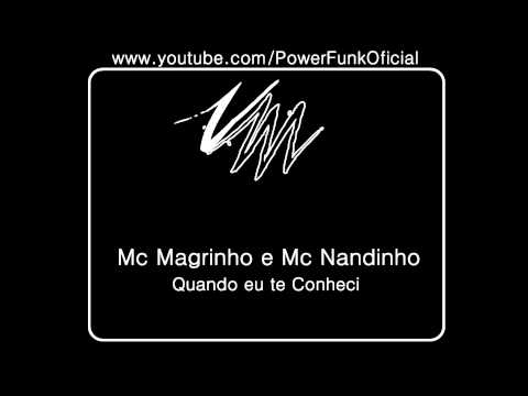 Mc Magrinho e Mc Nandinho - Quando eu te Conheci