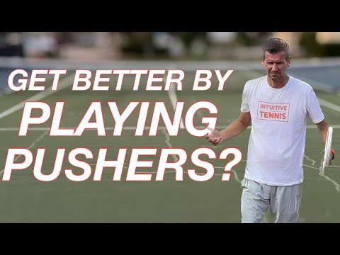 Can You Improve Your Tennis by Playing Against Pushers?