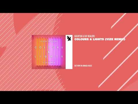 Colours & Lights (VIZE Remix) by GoldFish x Cat Dealers