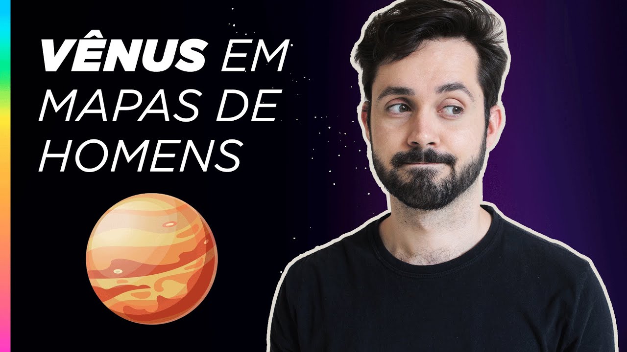 VÊNUS EM HARMONIA E DESARMONIA | Análise em mapas de homens!