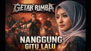 Download lagu Nanggung Gitu Lalu – GETAR RIMBA | Dikir Barat Metal Cover mp3
