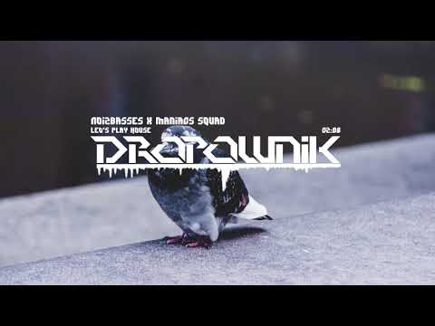 NoizBasses x Maniacs Squad - Let's Play House