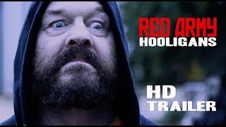RED ARMY HOOLIGANS Official Trailer #3 (2018) [HD] World Cup Football Violence 28th May 2018