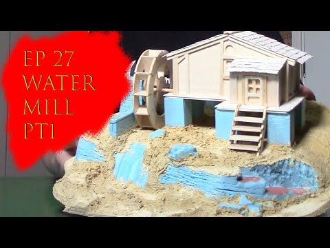 Ep 27 Water Mill Part 1