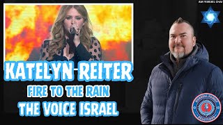 Katelyn Reiter - Fire To The Rain (The Voice Israel) First Time Hearing