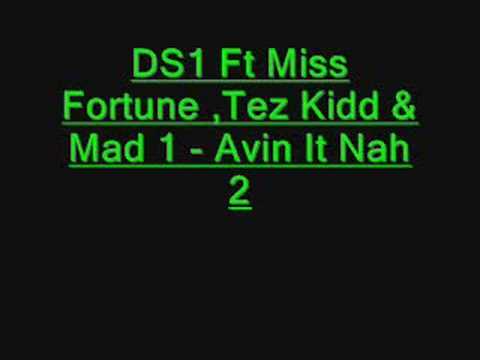 DS1 Ft Miss Fortune ,Tez Kidd  & Mad 1 - Avin It Nah 2