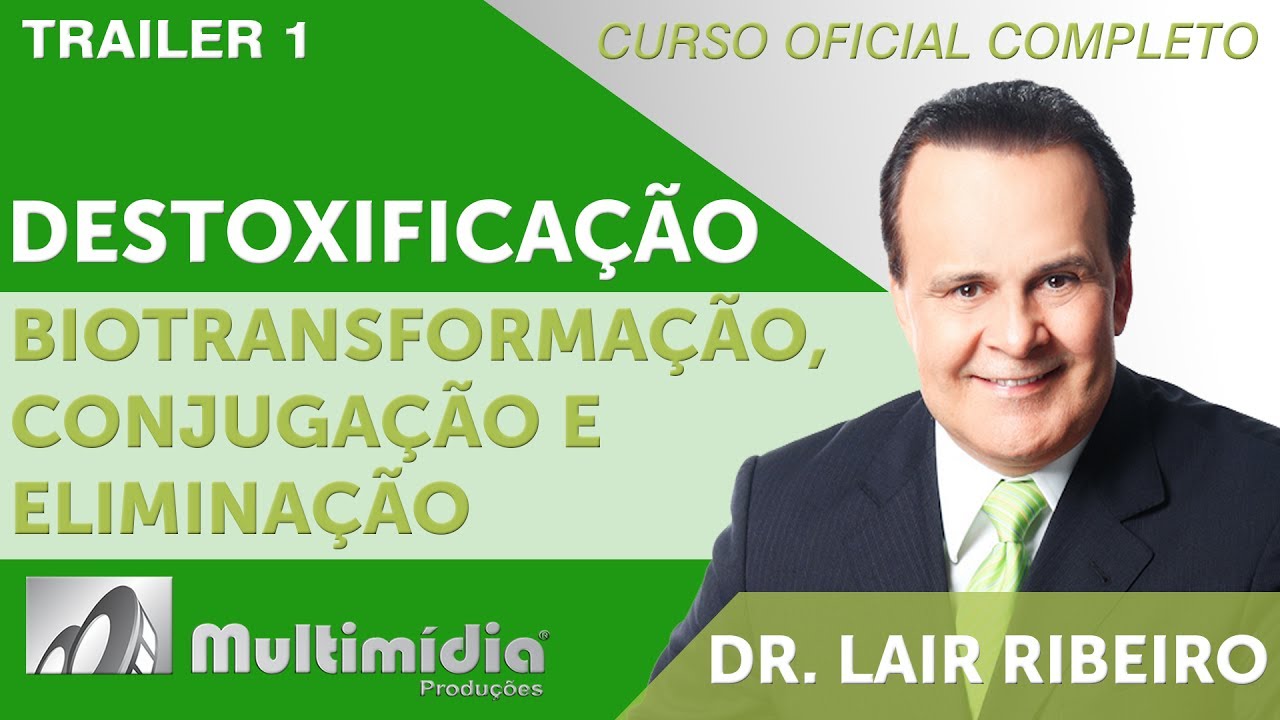 Destoxificação – Biotransformação, Conjugação e Eliminação  - Dr Lair Ribeiro Vídeos