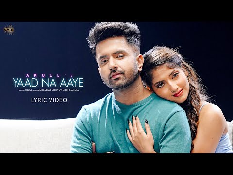 Akull - Yaad Na Aaye (Lyric Video) | Angel Rai | Mellow D, Dhruv Yogi | VYRL Originals