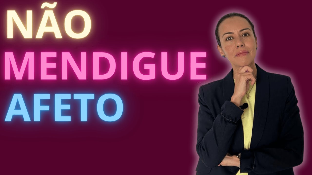 NÃO MENDIGUE AFETO!