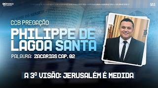 CCB PREGAÇÃO PHILIPPE DE LAGOA SANTA - ZACARIAS CAP. 2