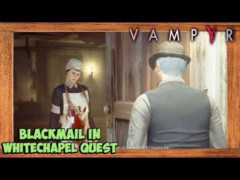 Vampyr Walkthrough #6 - Blackmail In Whitechapel Main Quest
