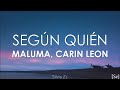 Maluma, Carin León - Según Quién (Letra)