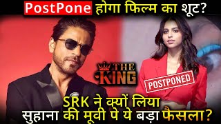 Shah Rukh Khan And Suhana Khan’s King Get Postponed ? Begin Filming From This Month