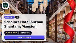 Suzhou China: Scholars Hotel Suzhou Shantang Mansion What You Need to Know🛎️
