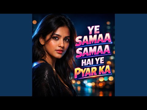 Ye Samaa Samaa Hai Pyar Ka | Latest Bollywood Romantic Song