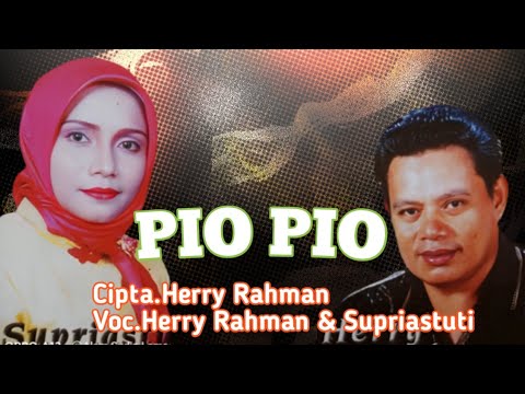 Herry Rahman & Supriastuti - Pio Pio. Cipta Herry Rahman (Official Music Video)